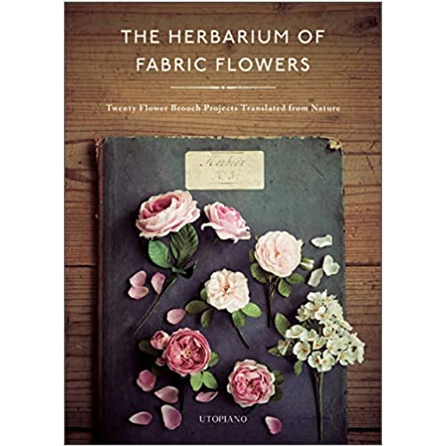 Utopiano The Herbarium Of Fabric Flowers (inbunden, eng)