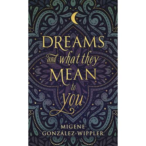 Migene Gonzlez-Wippler Dreams and What They Mean to You Dreams and What They Mean to You (pocket, eng)
