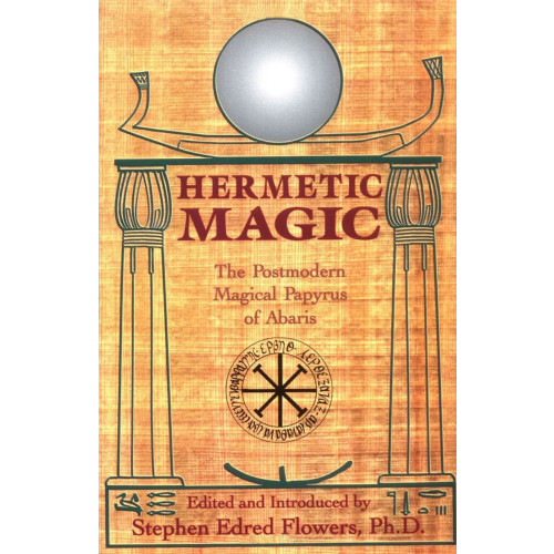 Stephen Flowers Hermetic Magic: The Postmodern Magical Papyrus of Abaris (häftad, eng)