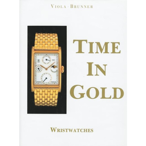 Gerald Viola Time In Gold : Wristwatches (inbunden, eng)