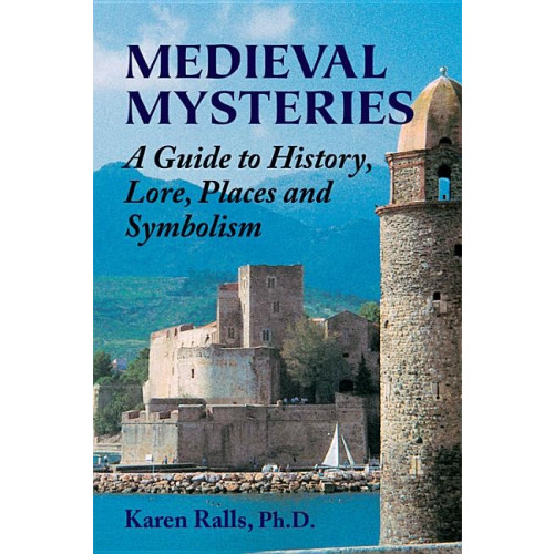 Phd Karen Ralls Medieval mysteries - a guide to history, lore, places and symbolism (häftad, eng)