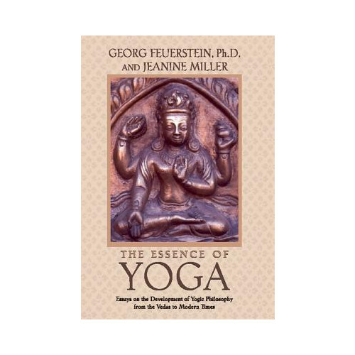 Feuerstein Georg & Miller J Essence Of Yoga:...The Development Of Yogic Philosophy From (häftad, eng)