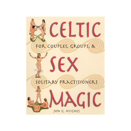 Jon G. Hughes Celtic Sex Magic : For Couples Groups and Solitary Practitioners (häftad, eng)