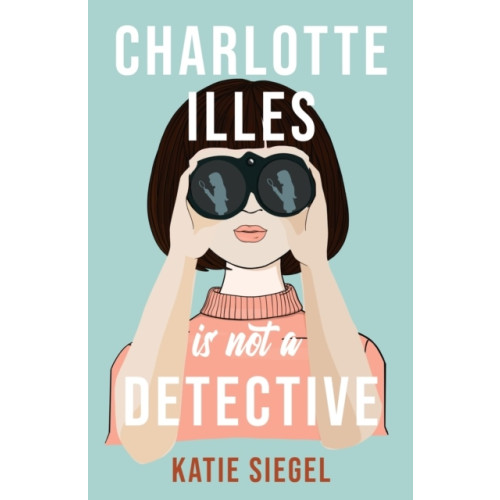 Katie Siegel Charlotte Illes Is Not A Detective (pocket, eng)