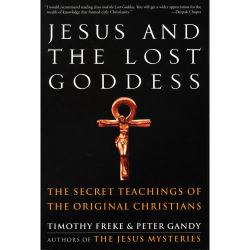 Freke Timothy & Gandy Peter Jesus And The Lost Goddess: The Secret Teachings Of The Orig (häftad, eng)