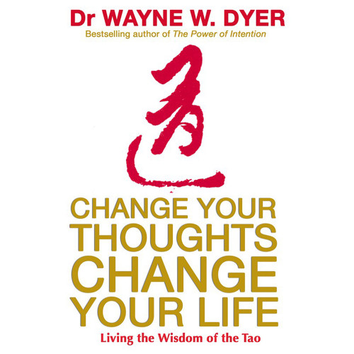 Dr. Wayne W. Dyer Change your thoughts, change your life - living the wisdom of the tao (häftad, eng)