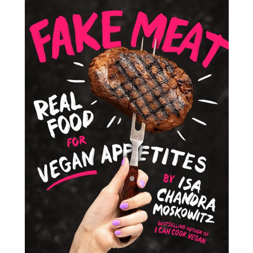 Isa Chandra Moskowitz Fake Meat (inbunden, eng)
