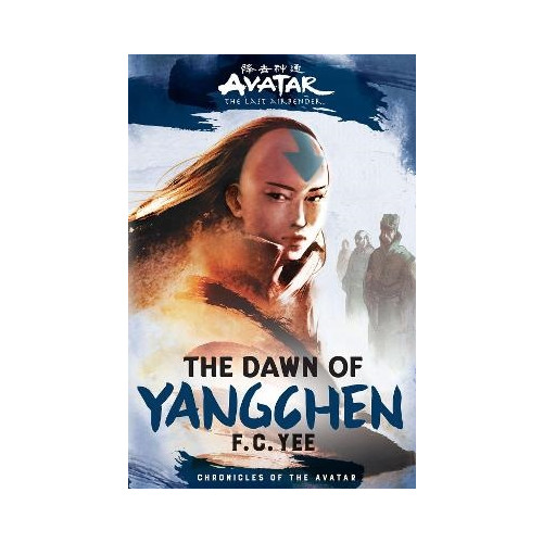 F.C. Yee Avatar, The Last Airbender: The Dawn of Yangchen (Chronicles of the Avatar (inbunden, eng)