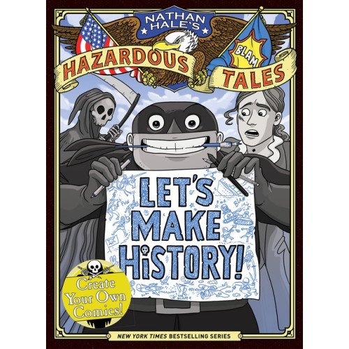 Nathan Hale Let's Make History! (Nathan Hale's Hazardous Tales) (inbunden, eng)