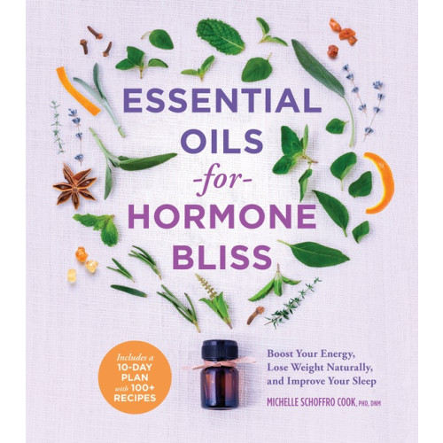 Michelle Schoffro Cook Essential Oils for Hormone Bliss (häftad, eng)