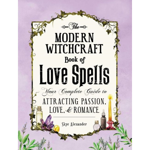 Skye Alexander Modern witchcraft book of love spells - your complete guide to attracting p (inbunden, eng)