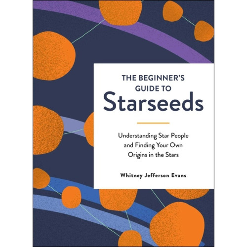 Whitney Jefferson Evans Beginner's Guide to Starseeds (inbunden, eng)