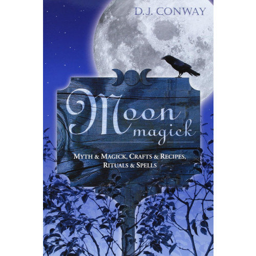 D. J. Conway Moon Magick: Myth & Magic, Crafts & Recipes, Rituals & Spells (häftad, eng)
