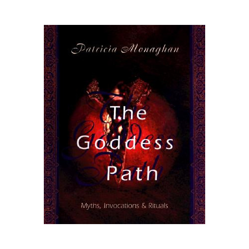 Patricia Monaghan Goddess path - myths, invocations and rituals (häftad, eng)