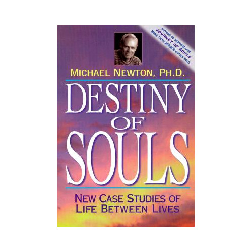 Michael Newton Ph.d Destiny of souls - new case studies of life between lives (häftad, eng)