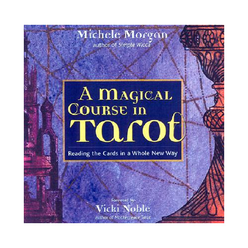 Michele Morgan A Magical Course in Tarot: Reading the Cards in a Whole New Way (häftad, eng)