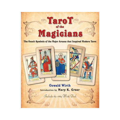 Oswald Wirth Tarot of the Magicians: The Occult Symbols of the Major Arcana That Inspired Modern Tarot (häftad, eng)