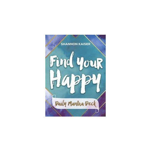 Shannon Kaiser Find Your Happy - Daily Mantra Deck