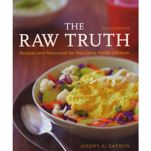 Jeremy Safron Raw Truth: Recipes & Resources For The Living Foods Lifestyle (Q) (2nd Edition) (häftad, eng)