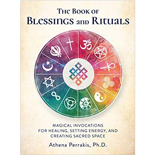 Perrakis Athena The Book of Blessings and Rituals: Magical Invocations for Healing, Setting Energy, and Creating Sacred Space (inbunden, eng)