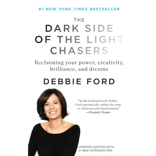 Debbie Ford Dark Side Of The Light Chasers: Reclaiming Your Power, Creativity, Brilliance & Dreams (New Edition) (häftad, eng)