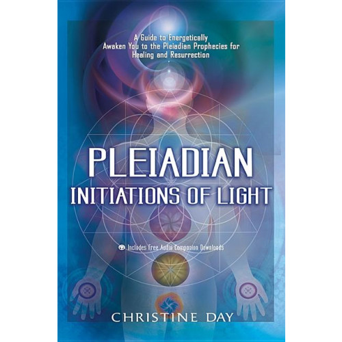 Christine Day Pleiadian Initiations Of Light: A Guide To Energetically Awaken You To The Pleiadian Prophecies For (häftad, eng)