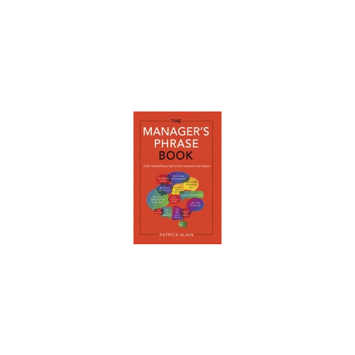 Patrick Alain Manager's Phrase Book : 3000+ Powerful Phrases that Put You In Command In Any Situation (häftad, eng)