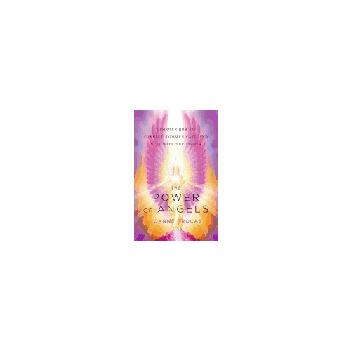 Joanne Brocas Power Of Angels : Discover How to Connect, Communicate, and Heal With the Angels (häftad, eng)