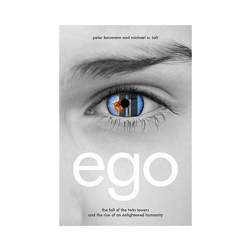 Peter Baumann Ego: The Fall of the Twin Towers and the Rise of an Enlightened Humanity (inbunden, eng)