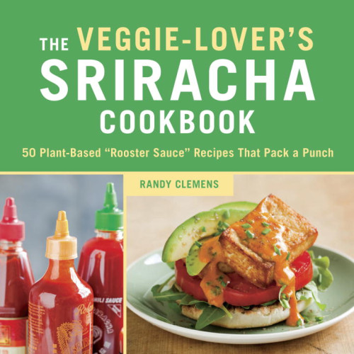 Randy Clemens Veggie-lovers sriracha cookbook (inbunden, eng)