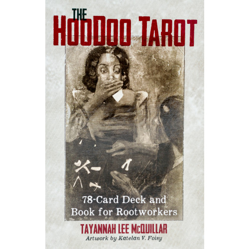 Tayannah Lee McQuillar Hoodoo Tarot : 78-Card Deck and Book for Rootworkers