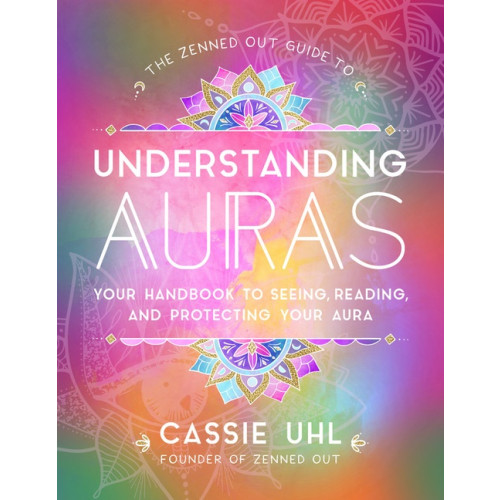 Cassie Uhl Zenned Out Guide To Understanding Auras (inbunden, eng)