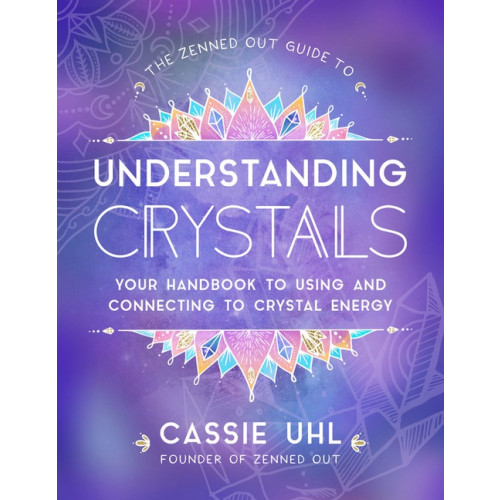 Cassie Uhl Zenned Out Guide To Understanding Crystals (inbunden, eng)