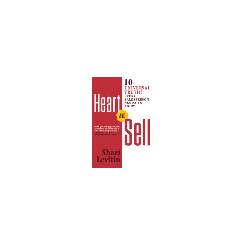Shari (shari Levitin) Levitin Heart and sell - 10 universal truths every salesperson needs to know (häftad, eng)