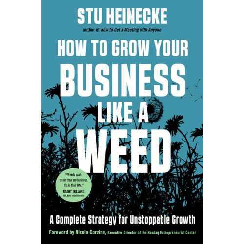 Stu Heinecke How to Grow Your Business Like a Weed (inbunden, eng)