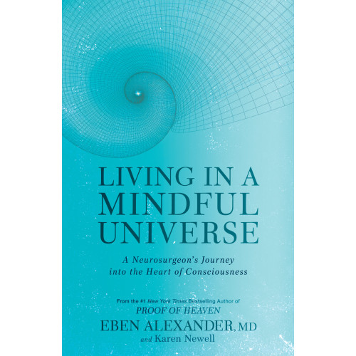 Eben Alexander Living in a mindful universe (häftad, eng)