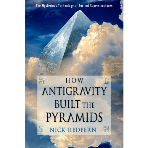 Nick Redfern How Antigravity Built The Pyramids (häftad, eng)
