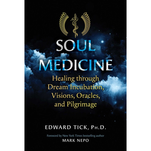Edward Tick  Foreword by Mark Nepo Soul Medicine (häftad, eng)