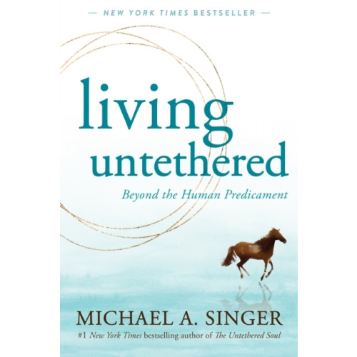Michael A. Singer Living Untethered (häftad, eng)