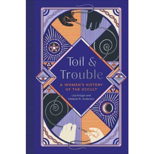 Melanie R. Anderson Toil and Trouble - A Women's History of the Occult (inbunden, eng)