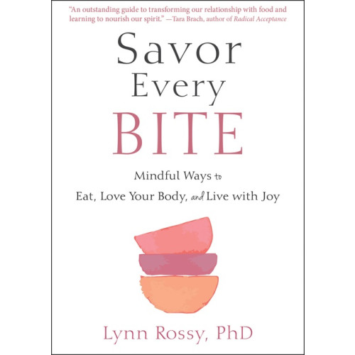 PhD Lynn Rossy Savor Every Bite (häftad, eng)