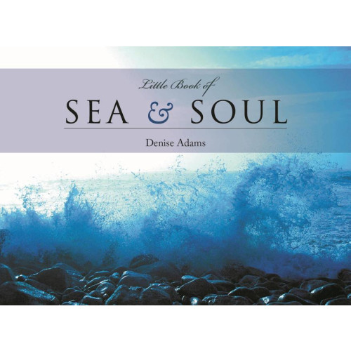 Adams Denise The Little Book of Sea & Soul (inbunden, eng)