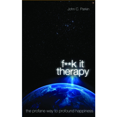 John Parkin Fuck it therapy - the profane way to profound happiness (häftad, eng)