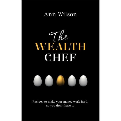 Ann Wilson Wealth chef - recipes to make your money work hard, so you dont have to (pocket, eng)