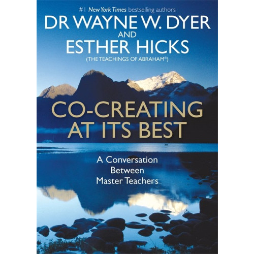 Dr. Wayne W. Dyer Co-creating at its best - a conversation between master teachers (häftad, eng)