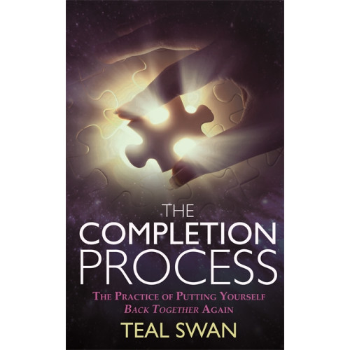 Teal Swan Completion process - the practice of putting yourself back together again (häftad, eng)