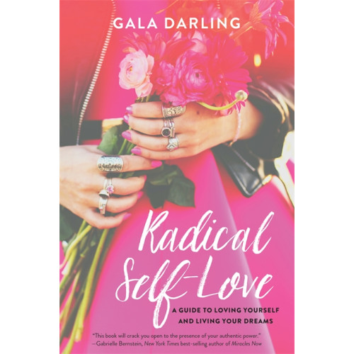 Gala Darling Radical self-love - a guide to loving yourself and living your dreams (häftad, eng)
