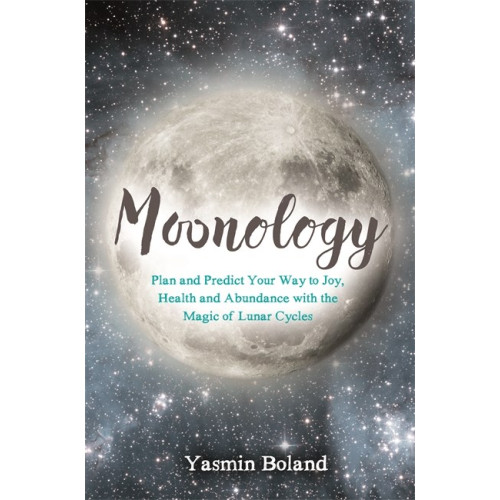 Yasmin Boland Moonology - working with the magic of lunar cycles (häftad, eng)