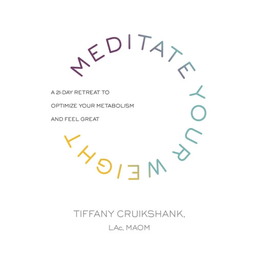 Tiffany Cruikshank Meditate your weight - a 21-day retreat to optimize your metabolism and fee (häftad, eng)