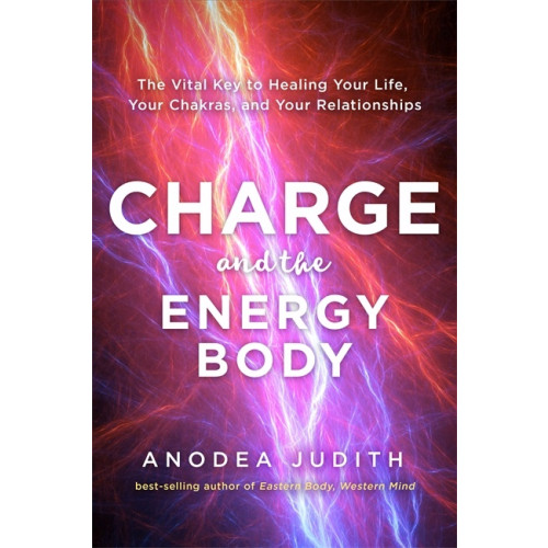 Anodea Judith Charge and the Energy Body (häftad, eng)